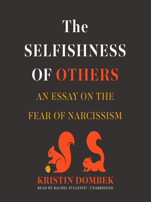 Title details for The Selfishness of Others by Kristin Dombek - Available